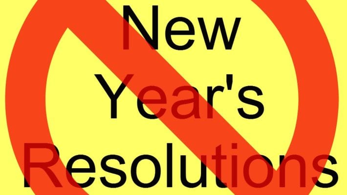 No New Years resolution